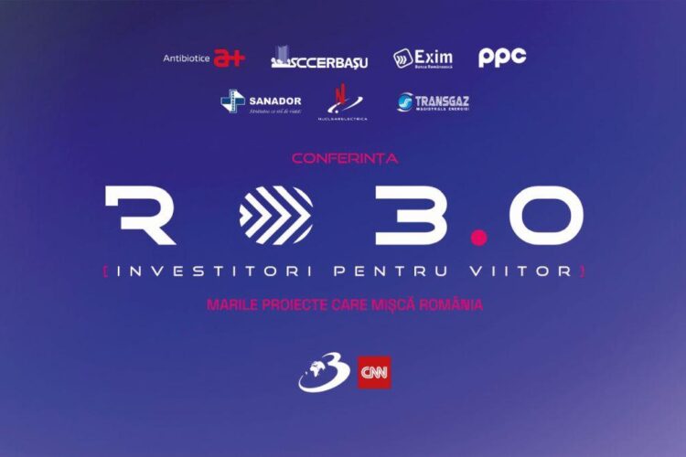 Conferința Națională RO 3.0 „Investitori pentru viitor. Marile proiecte care mișcă România” 