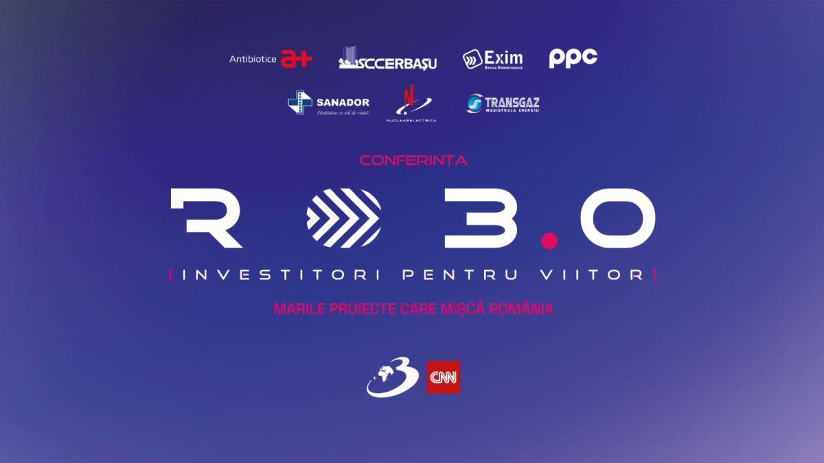 Conferința Națională RO 3.0 „Investitori pentru viitor. Marile proiecte care mișcă România” 