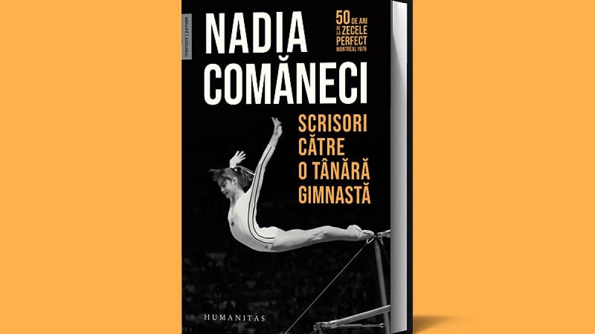 „Scrisori către o tânără gimnastă”, autobiografia Nadiei Comăneci, acum într-o ediție aniversară